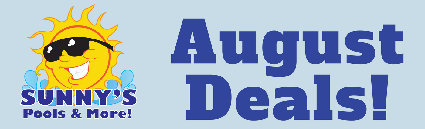 August deals at Sunny's Pools and More!